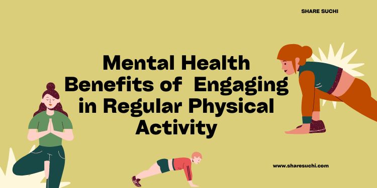 Mental Health Benefits of Engaging in Regular Physical Activity